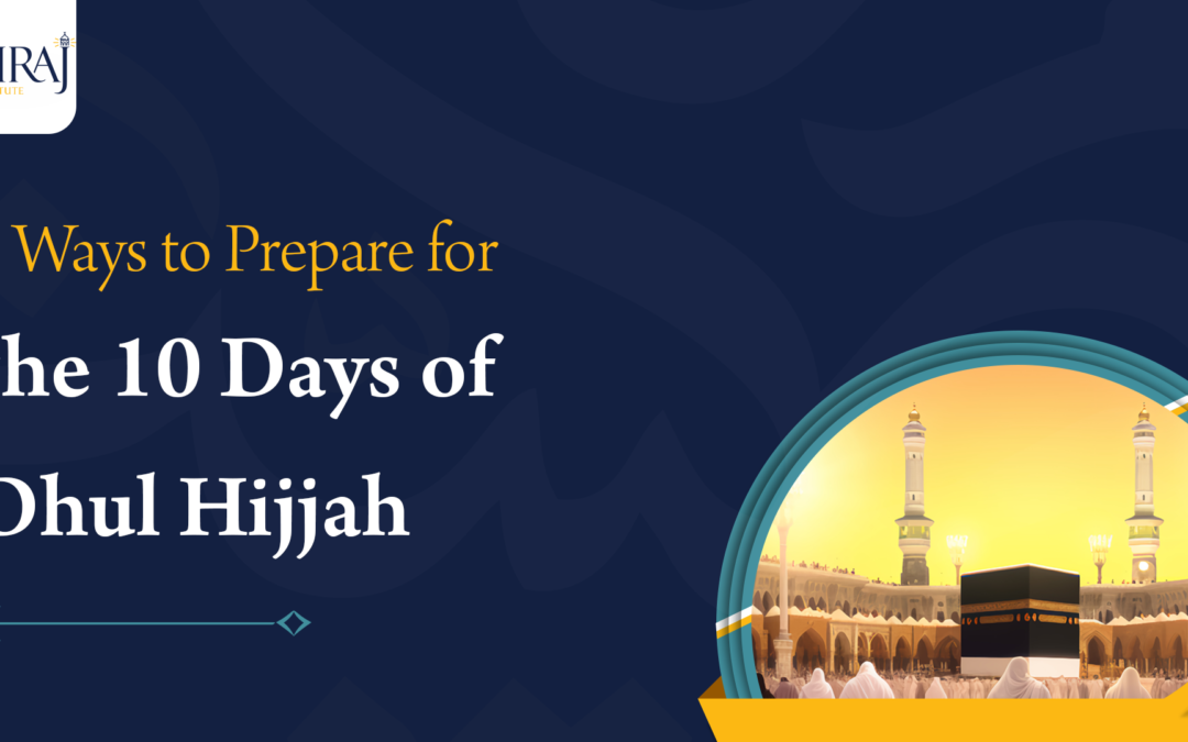 3 Ways to Prepare for the 10 Days of Dhul Hijjah