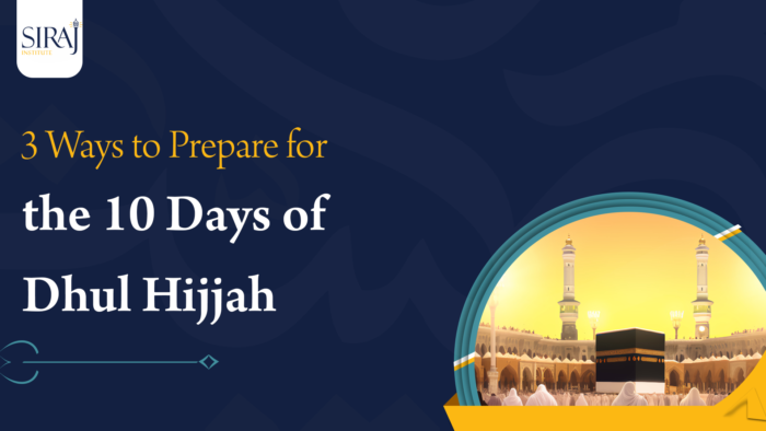 3 Ways to Prepare for the 10 Days of Dhul Hijjah